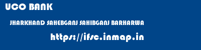 UCO BANK  JHARKHAND SAHEBGANJ SAHIBGANJ BARHARWA  ifsc code